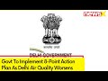 Delhi Air Qualiy Detriorates| Govt To Implement 8-Point Action Plan | NewsX