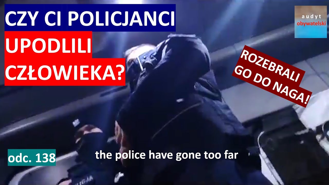 Policja upodliła człowieka rozbierając go do naga podczas kontroli? #138