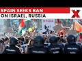Spain Seeks Ban on Israel, Russia | Spain Calls to Exclude Israel, Russia from Sports Competitions
