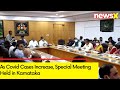 As Covid Cases Increase | Special Meeting Held in Karnataka | NewsX