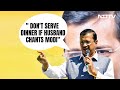 Arvind Kejriwal To Women Voters: Dont Serve Dinner If Husband Chants Modi