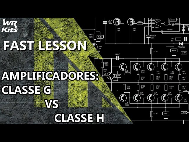 AMPLIFICADORES CLASSE G E CLASSE H: ENTENDA HOJE A DIFERENÇA!