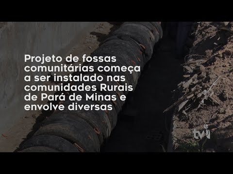 Vídeo: Projeto de fossas comunitárias começa a ser instalado nas comunidades rurais de Pará de Minas e envolve diversas parcerias.