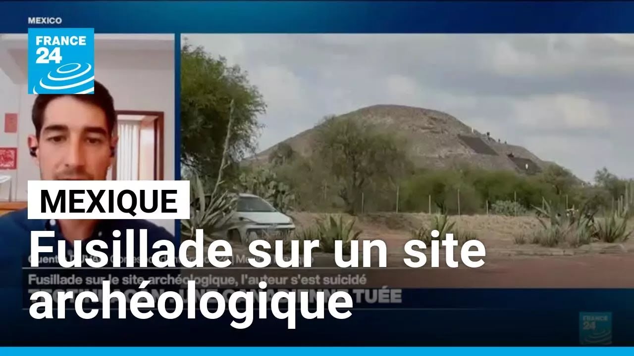 Fusillade sur un site archéologique mexicain : des questions en suspens • FRANCE 24