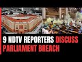 Parliament Security Breach | 9 NDTV Reporters Unpack Security Breach In Parliament LIVE