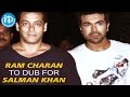 Ram Charan to dub for Salman in Prem Ratan Dhan Payo for Telugu version