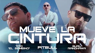Mueve La Cintura – Guru Randhawa – Pitbull – Tito El Bambino Video HD