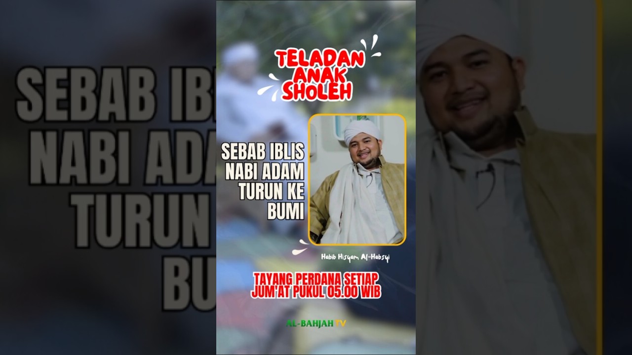 Kisah Nabi Adam, Iblis & Ular Turun Ke Bumi • Habib Hisyam Al-Habsyi