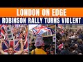LIVE: London Erupts As Tommy Robinson Leads Far-Right Rally, 25 Arrested & 26 Officers Injured