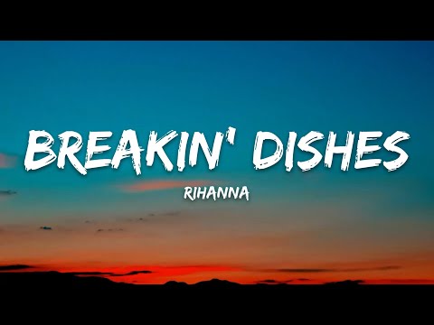 Rihanna – Breakin' Dishes (Lyrics)