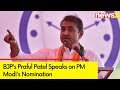 People in Maha are voting for Modi Ji | BJPs Praful Patel Speaks on PM Modis Nomination | NewsX