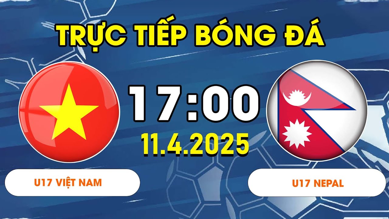 U17 VIỆT NAM - U17 NEPAL | TẤN CÔNG VÀ TẤN CÔNG, BÀN THẮNG LIÊN TIẾP BÀN THẮNG