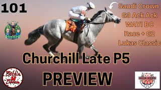 CHURCHILL LATE P5 PREVIEW w/GRADED STAKES || Ep. 101 Bettin' N Boozin'