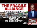 The Fragile Alliance: Can The Opposition Survive Its Own Rifts?