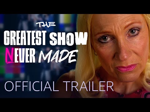 The Greatest Show Never Made'