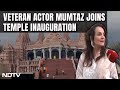 Abu Dhabi Temple | Actor Mumtaz On UAEs 1st Temple: Very Proud Of The Temple, Its Beautiful