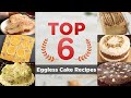 TOP 6 Eggless Cakes | बिना अंडे के केक की ६ रेसिपीज | Cakes without Eggs | Sanjeev Kapoor Khazana