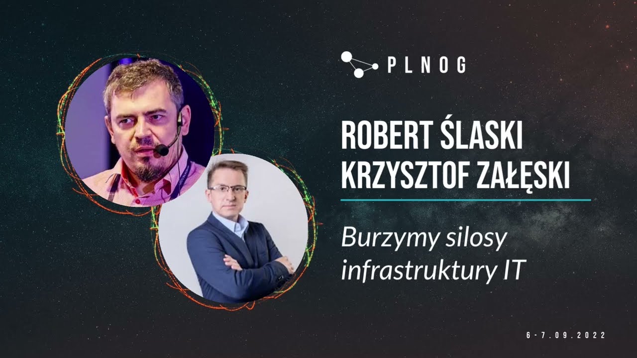 PLNOG30 - Burzymy silosy infrastruktury IT (Robert Ślaski, Krzysztof Załęski)