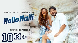 Mallo Malli ~ Gurnam Bhullar & Sargun Mehta (Nigah Marda Ayi Ve) | Punjabi Song