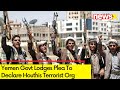 Declare Houthis Terrorist Org | Yemen Govt Lodges Plea | NewsX