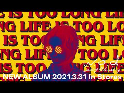 w.o.d. - 3rd Full Album「LIFE IS TOO LONG」Full Teaser