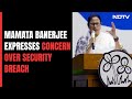 Parliament Security Breach Serious Matter, There Was Great Lapse: Mamata Banerjee