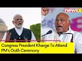 Sources: Congress President Kharge To Attend PMs Oath Ceremony | NewsX