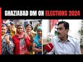 Lok Sabha Elections | Ghaziabad DM: Polling Booths To Be Set Up In Ghaziabad High-Rise Societies