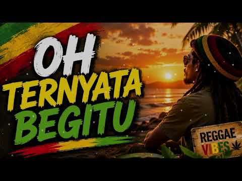 OH TERNYATA BEGITU _ LAGU REGGAE TERBARU 2026