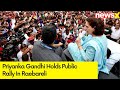 Priyanka Gandhi Holds Public Rally In Raebareli, UP | Lok Sabha Elections 2024 | NewsX
