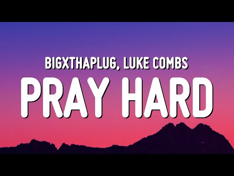 BigXthaPlug & Luke Combs - Pray Hard (Lyrics)