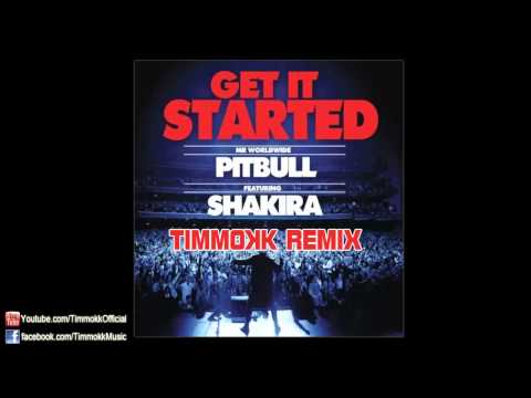 Pitbull - Get it Started ft. Shakira (Timmokk Remix)