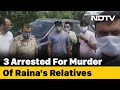 3 arrested for murder of cricketer Suresh Raina’s relatives
