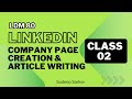 LinkedIn company page creation & article writing Class 2[1]