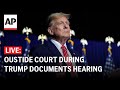 Trump documents hearing LIVE: Outside court as judge considers dismissal of prosecution