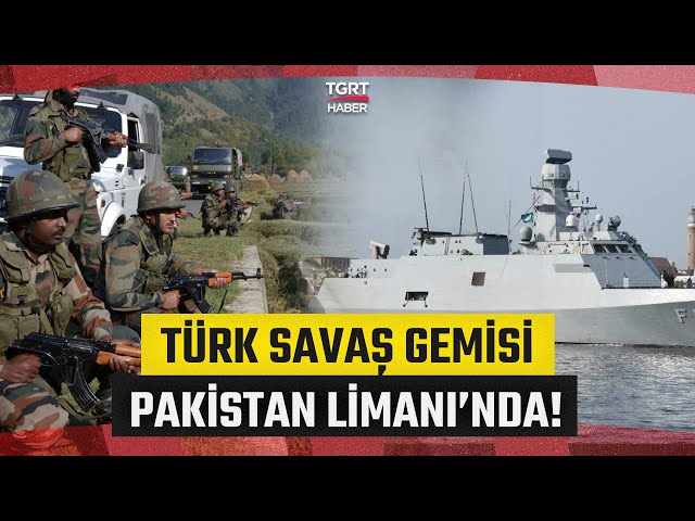 Türk Savaş Gemisi Pakistan'a Gitti! Hindistan ile Pakistan Arasında Savaş Çanları - TGRT Haber