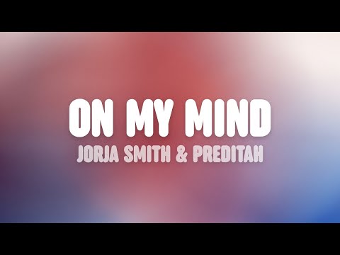 Jorja Smith X Preditah - On My Mind (Lyric Video)