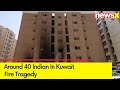 Two More Keralities Identified  | Around 40 Indian Lives Lost In Kuwait Fire Tragedy | NewsX