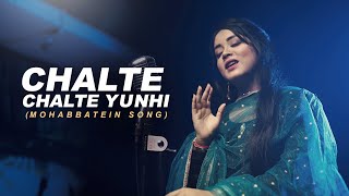 Chalte Chalte Yunhi (Reprise Cover) Anurati Roy [Mohabbatein] Video HD