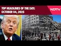 Hamas Agrees To Parts Of Trumps Gaza Plan | Top Headlines Of The Day: October 04, 2025