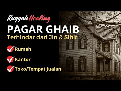 AYAT RUQYAH TEMPAT USAHA, RUMAH, KANTOR UNTUK MENGUSIR SEGALA GANGGUAN JIN DAN SANTET