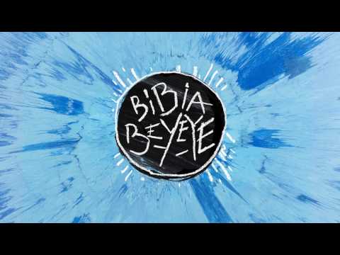 Ed Sheeran   Bibia Be Ye Ye Official Audio