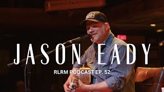 Jason Eady - RLRM Ep. 52