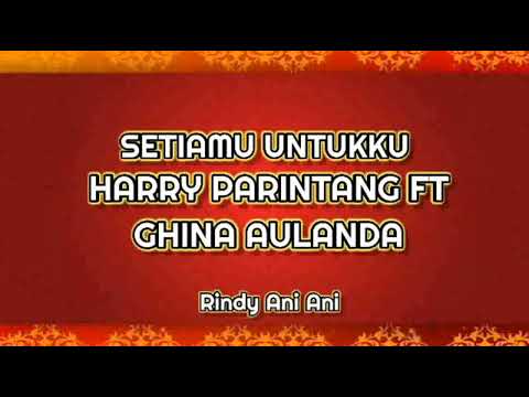 SETIAMU UNTUKMU_HARRY PARINTANG FT CHINA AULANDA cover lagu Rindy Ani