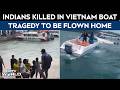 Vietnam Boat Tragedy: 15 Killed In Vietnam Boat Tragedy To Be Flown Home