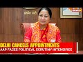 Delhi Government Cancels 177 Political Appointments Amid AAP Regime Scrutiny | AAP vs BJP | NewsX