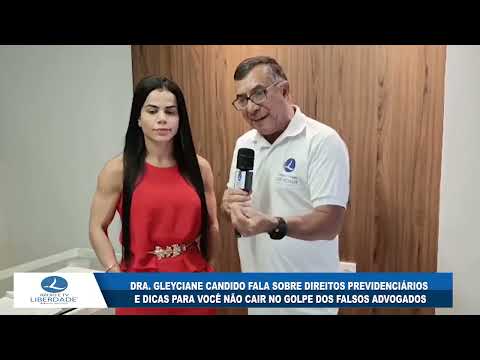 DRA GLEYCIANE CANDIDO FALA SOBRE DIREITOS PREVIDENCIÁRIOS E DICAS PARA NÃO CAIR NO GOLPE.