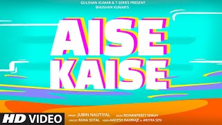 Aise Kaise ~ Jubin Nautiyal Video song