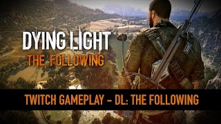 Dying Light: The Following - 15 perc játékmenet