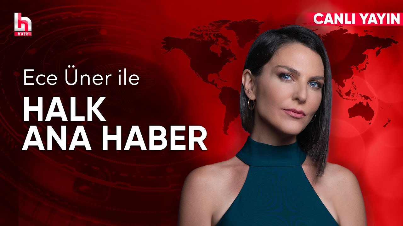 #CANLI | Ece Üner ile Halk Ana Haber